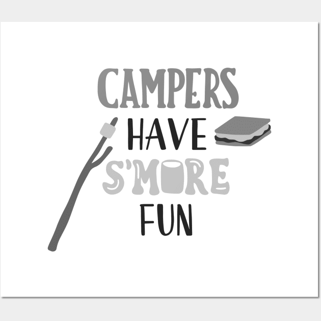 Campers Have More S'More Fun Shirt! Camping Shirt, Outdoors Shirt, Hiking Shirt, Adventure Shirt Wall Art by ThrivingTees